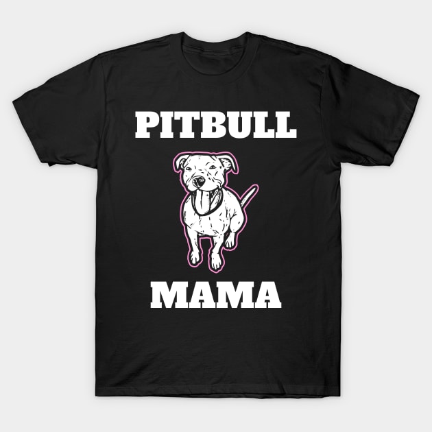 Pitbull Mama Pitbull Momma T-Shirt by fromherotozero